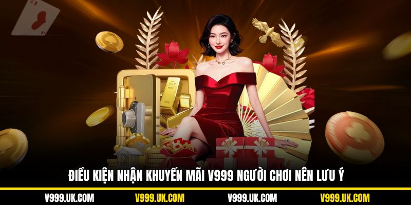 Điều kiện nhận khuyến mãi V999 người chơi nên lưu ý