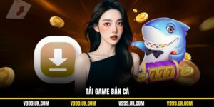 Tải Game Bắn Cá V999: Cá Cược Dễ Dàng, An Toàn Và Bảo Mật